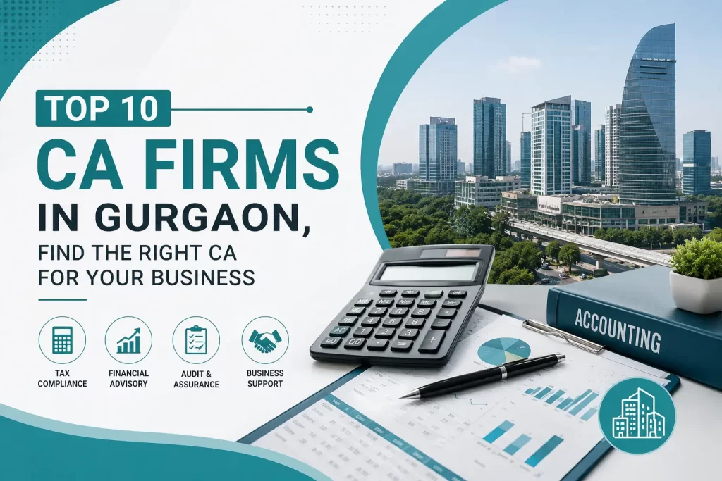 Top 10 CA Firms in Gurgaon, Find the Right CA for Your Business