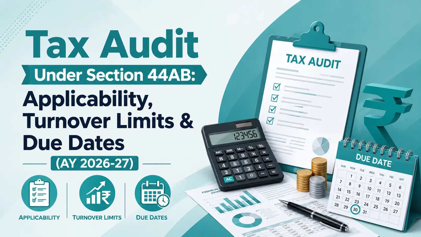 Tax Audit Under Section 44AB: Applicability, Turnover Limits & Due Dates (AY 2026-27)